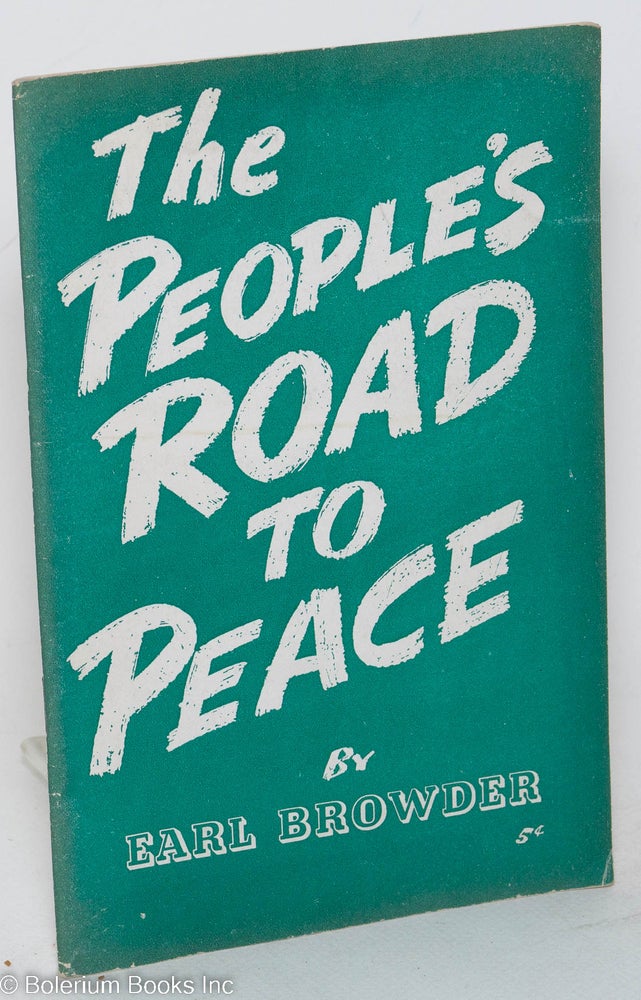 Cat.No: 18147 The People's Road to Peace. Earl Browder.