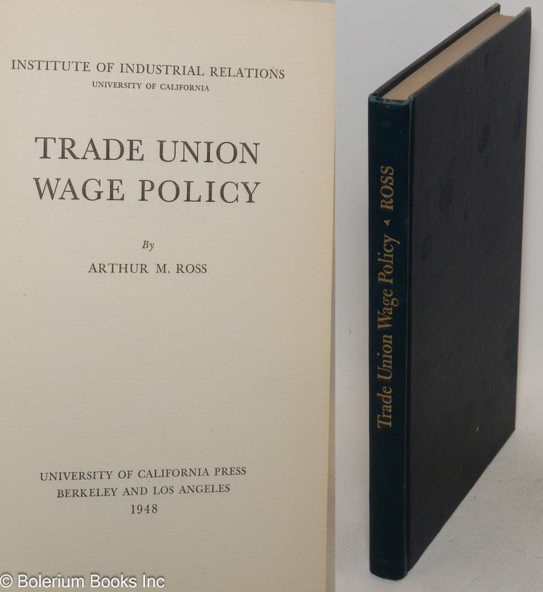 Cat.No: 1815 Trade union wage policy. Arthur M. Ross.