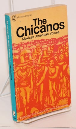 Cat.No: 18157 The Chicanos; Mexican American voices. Ed Ludwig, eds James Santibañez