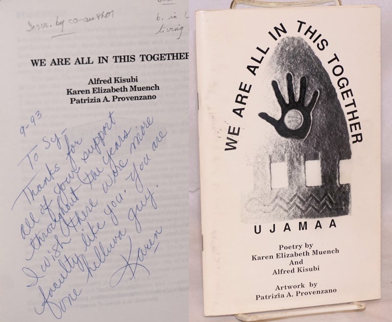 Cat.No: 181711 We Are All in This Together, poetry & art [inscribed & signed]. Karen Elizabeth Muench, Alfred Kisubi, Patrizia A. Provenzano.