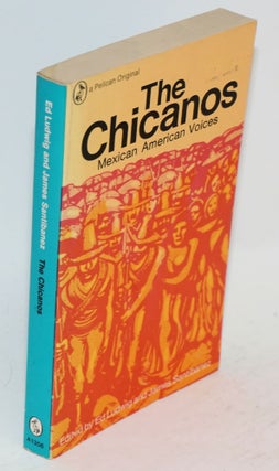 Cat.No: 18183 The Chicanos; Mexican American voices. Ed Ludwig, eds James Santibañez