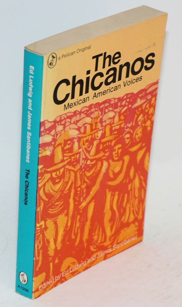 Cat.No: 18183 The Chicanos; Mexican American voices. Ed Ludwig, eds James Santibañez.
