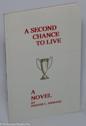 Cat.No: 181848 A second chance to live: a novel. Freddie L. Sirmans