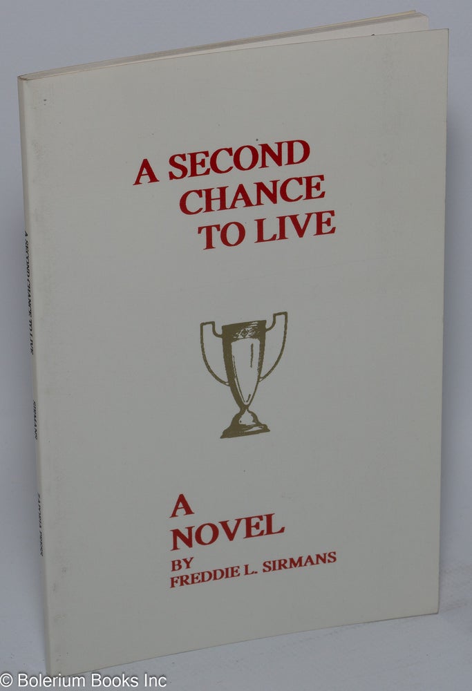 Cat.No: 181848 A second chance to live: a novel. Freddie L. Sirmans.
