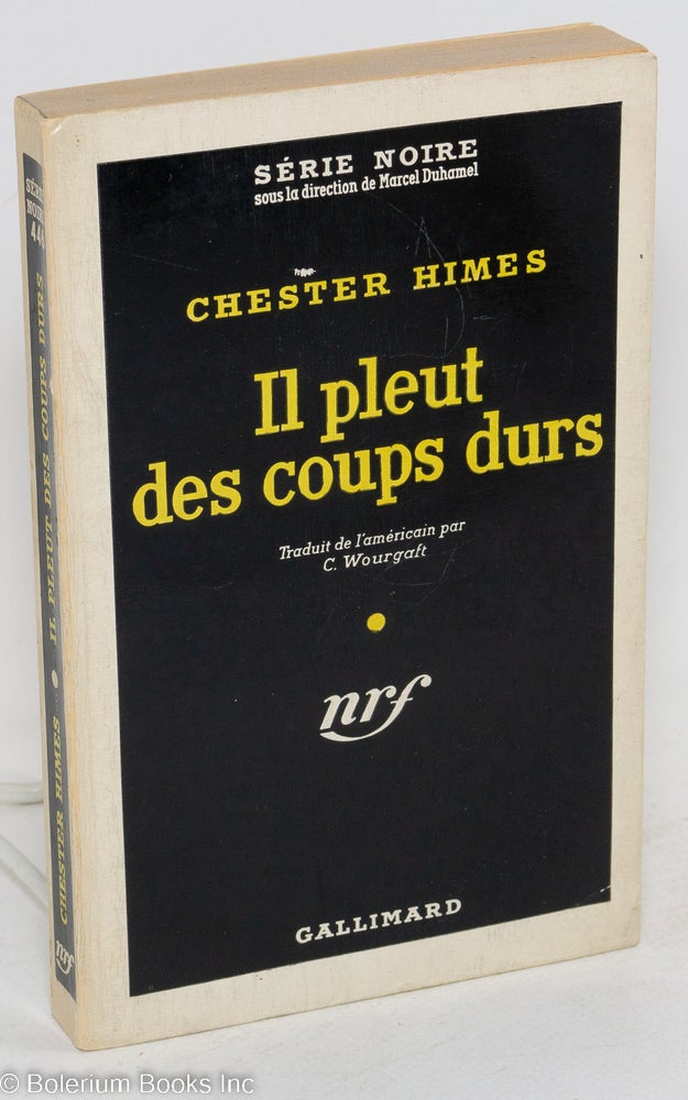 Cat.No: 181853 Il pleut des coups durs (If trouble was money aka Real cool killers). Chester Himes, traduit de l'americain par C. Wourgraft.