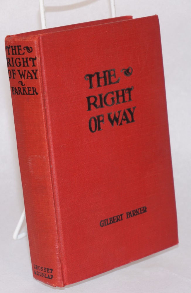 Cat.No: 181981 The Right of Way; with illustrations from the First National and Vitaphone picture with Conrad Nagel and Loretta Young. Gilbert Parker, photoplay edition.