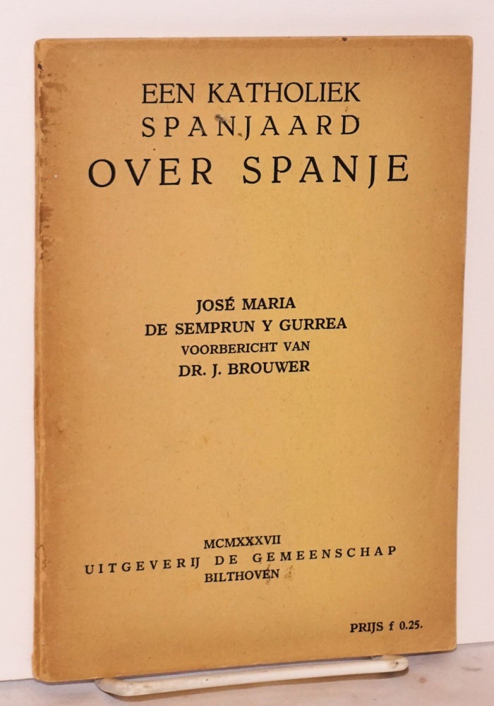 Cat.No: 182083 Een Katholiek Spanjaard over Spanje. José Maria de Semprun y. Gurrea, voorbericht van Dr. J. Brouwer.