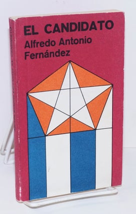 Cat.No: 182162 El Candidato Premio UNEAC de Novela 1978 "Cirilo Villaverde" Alfredo...