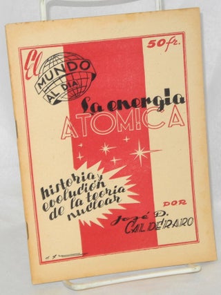 Cat.No: 182174 La energia atomica: Historia y evolucion de la teoria nuclear. Jose D....