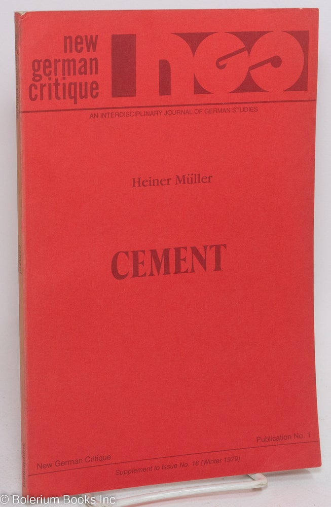 Cat.No: 182201 Cement. New German Critique, An Interdisciplinary Journal of German Studies [entire issue]. Heiner Muller.