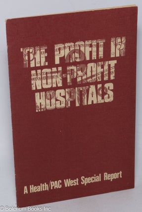 Cat.No: 182306 The profit in non-profit hospitals: a Health/PAC West Special Report