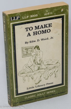 Cat.No: 18240 To Make a Homo. Edward D. Wood, Jr, Jr. aka Ed Wood