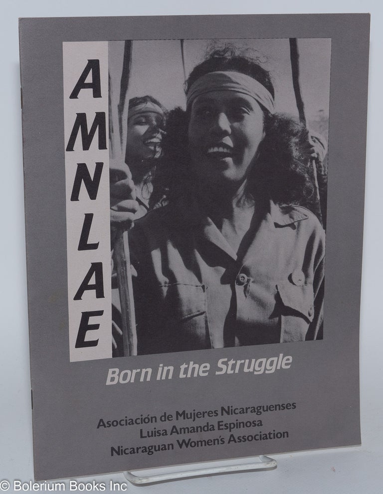 Cat.No: 182630 AMNLAE: Born in the Struggle. Nicaraguan Women's Association Asociación de Mujeres Nicaragüenses Luisa Amanda Espinosa.