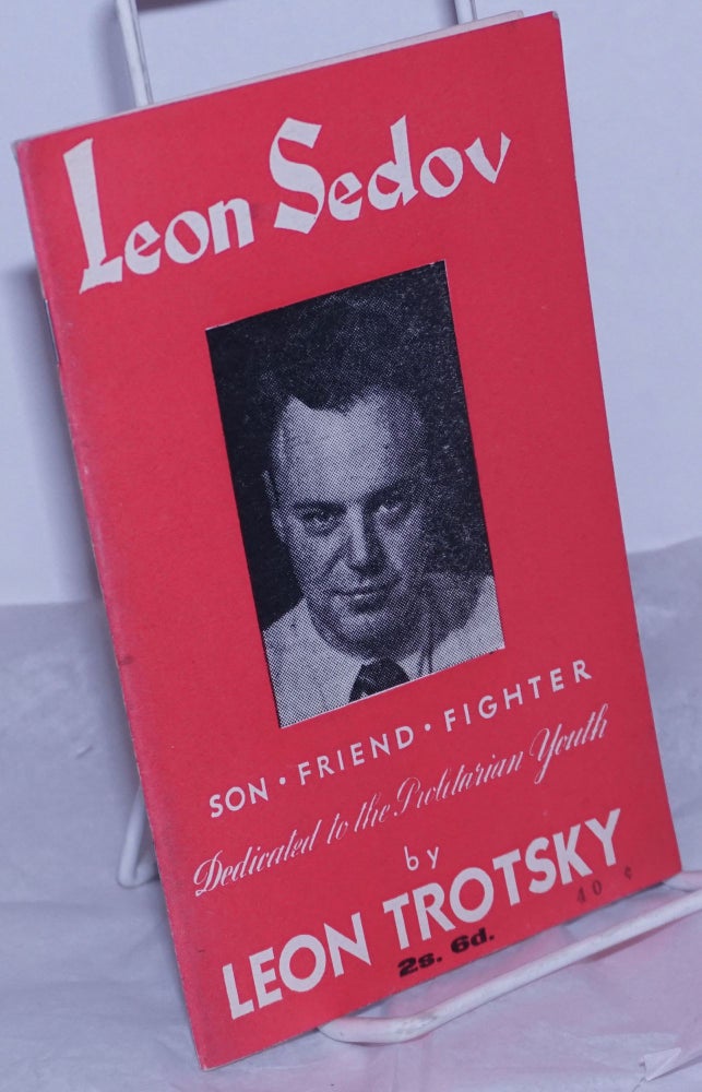 Cat.No: 182696 Leon Sedov: son, friend, fighter. By Leon Trotsky. Father and Son By Natalia Sedova Trotsky. Was Leon Sedov murdered? By Leon Trotsky. Leon Trotsky.