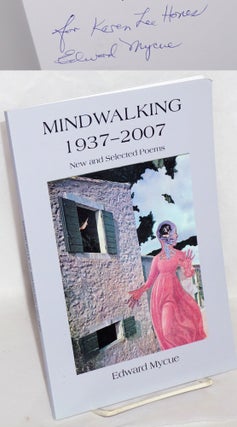 Cat.No: 182776 Mindwalking 1937-2007; new and selected poems. Edward Mycue