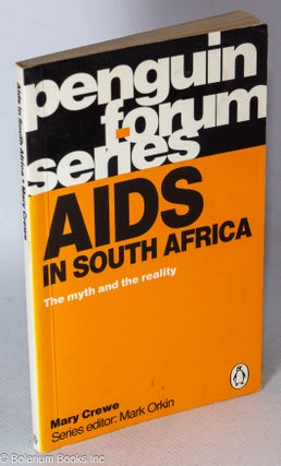 Cat.No: 182781 AIDS in South Africa: the myth and the reality. Mary Crewe