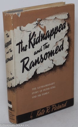 Cat.No: 18281 The kidnapped and the ransomed. Kate E. R. Pickard