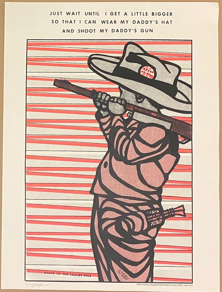 Cat.No: 183022 Just wait until I get a little bigger so that I can wear my daddy's hat and shoot my daddy's gun [signed poster]. Emory Douglas.