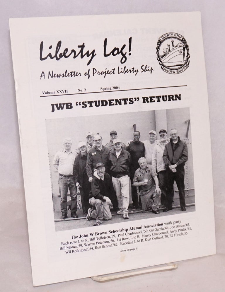 Cat.No: 183240 Liberty Log! A Newsletter of Project Liberty Ship. Volume XXVII No.2 Spring 2004. Joan Burke.