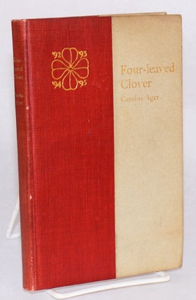 Cat.No: 183288 Four-Leaved Clover, Being Stanford Rhymes by Carolus Ager, Reprinted from...