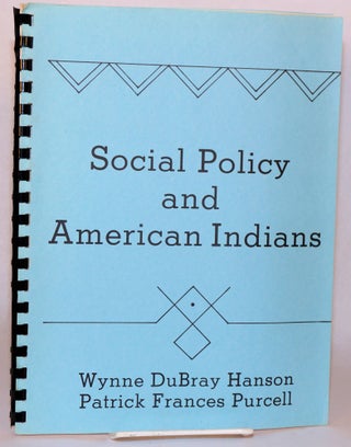 Cat.No: 183291 Social Policy and American Indians. Wynne DuBray Hanson, Patrick Frances...