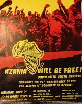 Cat.No: 183321 Azania will be free! Down with South Africa! Celebrate the 25th anniversary of the Pan African Congress of Azania [poster]. Pan African Congress of Azania.