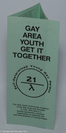 Cat.No: 183324 Gay Area Youth Get it Together [brochure]. Gay Youth Community Coalition
