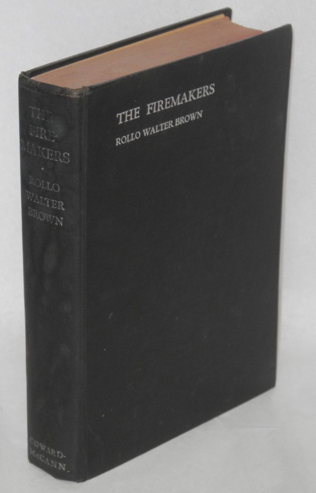 Cat.No: 183480 The firemakers: a novel of environment. Rollo Walter Brown.