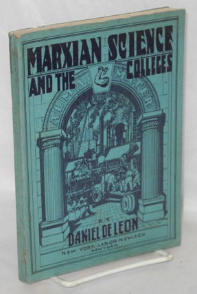 Cat.No: 183505 Marxian science and the colleges. Daniel De Leon
