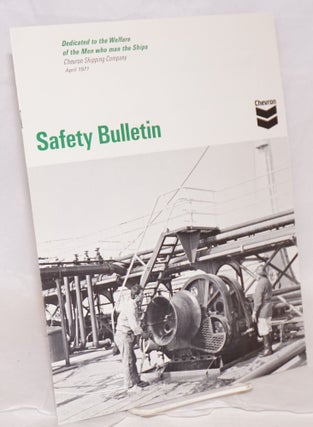 Cat.No: 183630 Safety bulletin: vol. 33, no. 3, April 1971. Chevron Shipping Company.,...