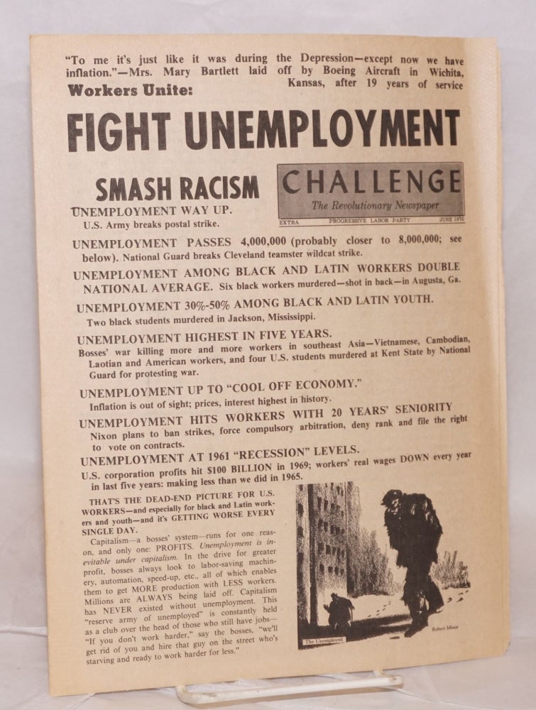 Cat.No: 183752 Workers unite: fight unemployment, smash racism [brochure issued as special June 1970 issue of Challenge, the Revolutionary Newspaper]. Progressive Labor Party.