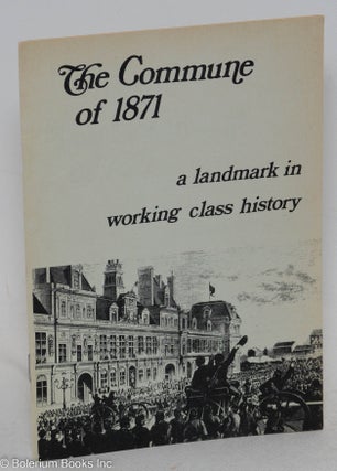 Cat.No: 183791 The commune of 1871: a landmark in working class history. Socialist Labor...