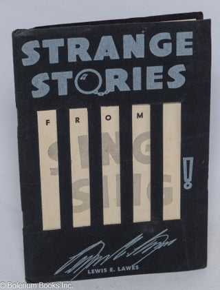 Cat.No: 183845 Strange stories from Sing Sing. Lewis E. Lawes, Warden of Sing Sing Prison