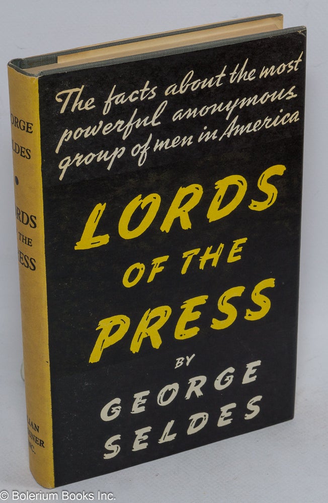 Cat.No: 183887 Lords of the press. George Seldes.