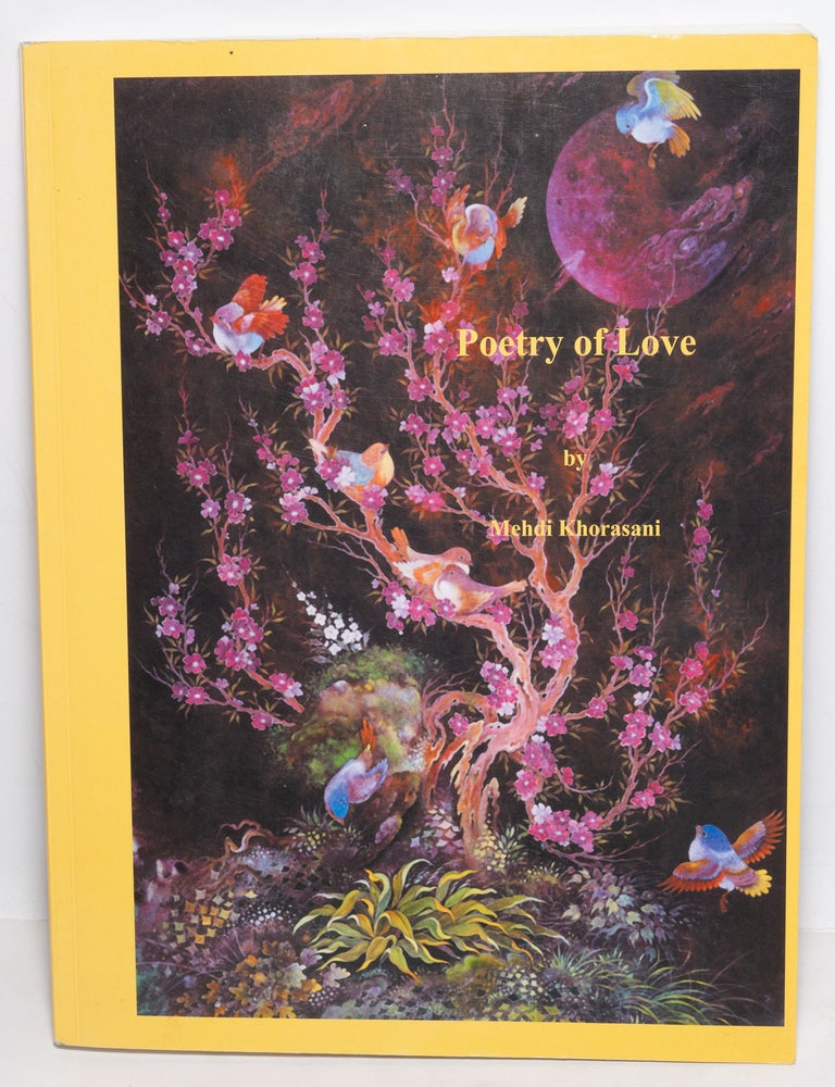 Cat.No: 183940 Poetry of Love - Collected poems of Mehdi Khorasani. Mehdi Khorasani.