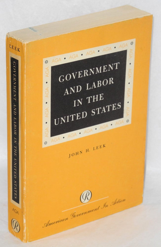 Cat.No: 183994 Government and Labor in the United States. John H. Leek.
