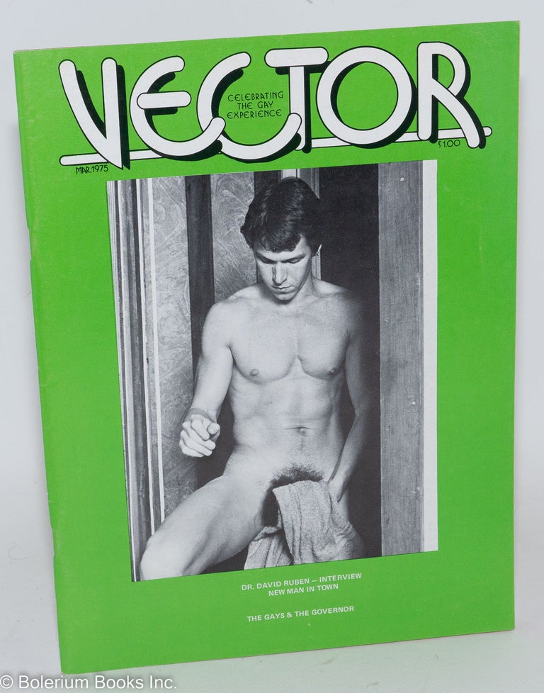 Cat.No: 184027 Vector: celebrating the gay experience; vol. 11, #3, March 1975 [states #4 on contents page]. Richard Piro, George Mendenhall, Daniel Curzon Doug De Young, Dr. David Ruben, Satya Klein, Nora Nugent, Martin Stow, Frank Howell.