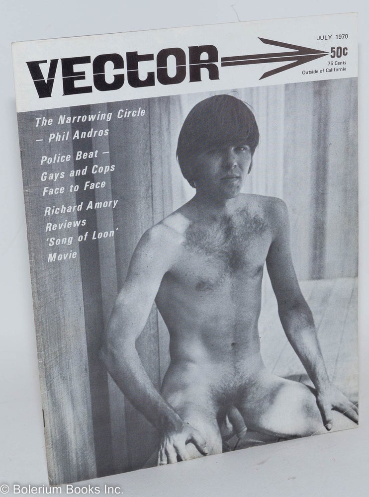 Cat.No: 184033 Vector: a voice for the homophile community; vol. 6, #7, July 1970: Full-frontal cover, Richard Amory reviews Loon Film. Marilyn Martin, Phil Andros Dirk Vanden Del Martin, Richard Amory, Samuel Steward.