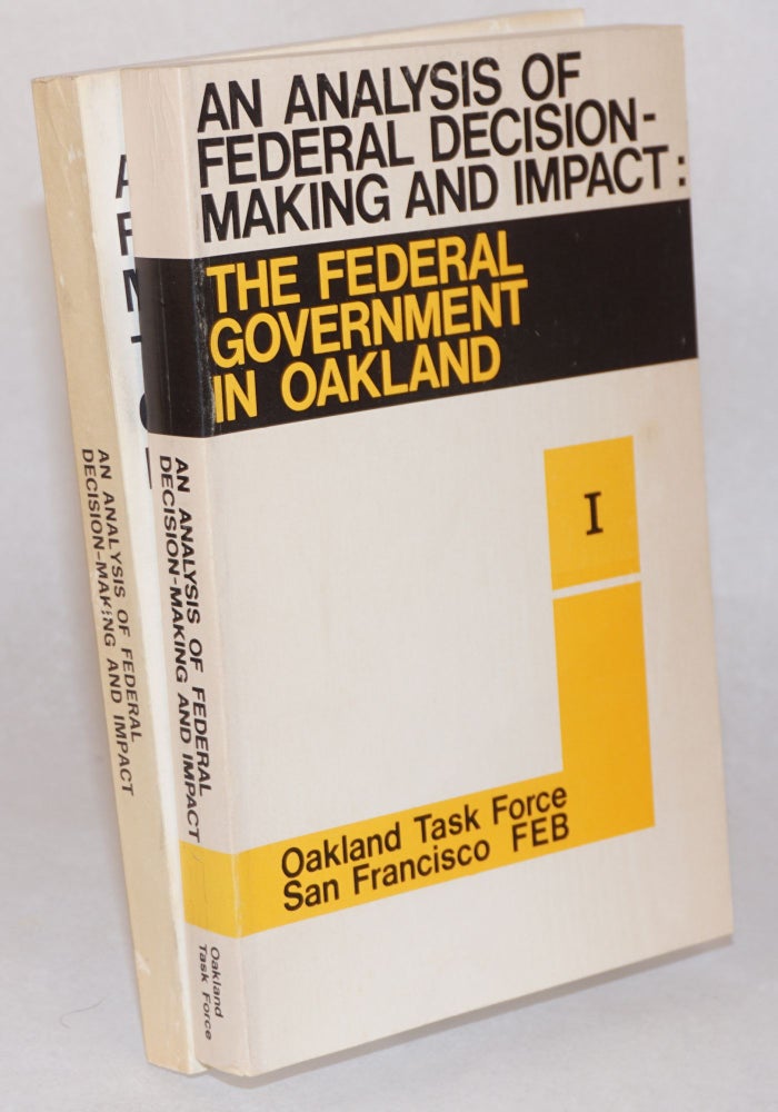 Cat.No: 184054 An Analysis of Federal Decision-Making and Impact: The Federal Government in Oakland. l, II [two-volume set]. Charles Patterson, chairman.