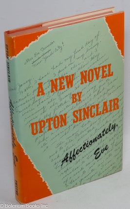 Cat.No: 184060 Affectionately, Eve, a novel. Upton Sinclair