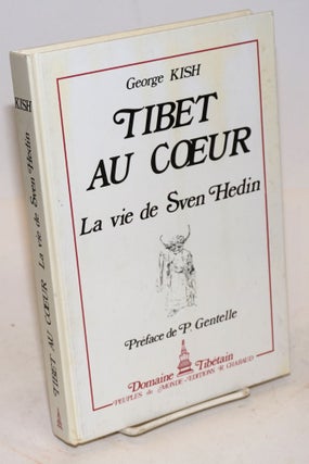 Cat.No: 184066 Tibet au Coeur: La vie de Sven Hedin [par] George Kish, Suivi de Sven...