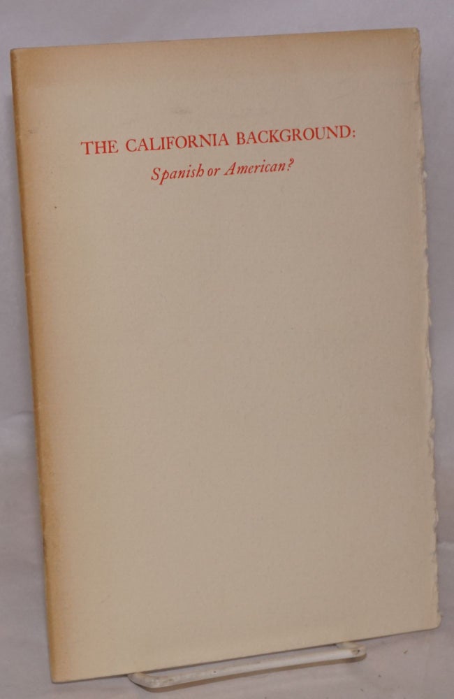 Cat.No: 18440 The California Background: Spanish or American? John D. Hicks.