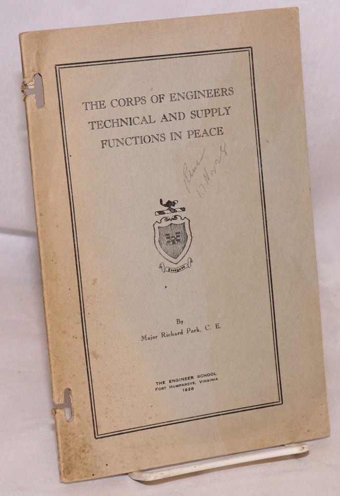 Cat.No: 184423 The Corps of Engineers Technical and Supply Functions in Peace. Major Richard Park, C. E.