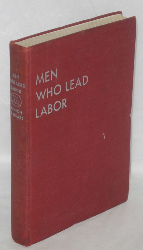 Cat.No: 184573 Men who lead labor. Bruce Minton, John Stuart, Scott Johnston.