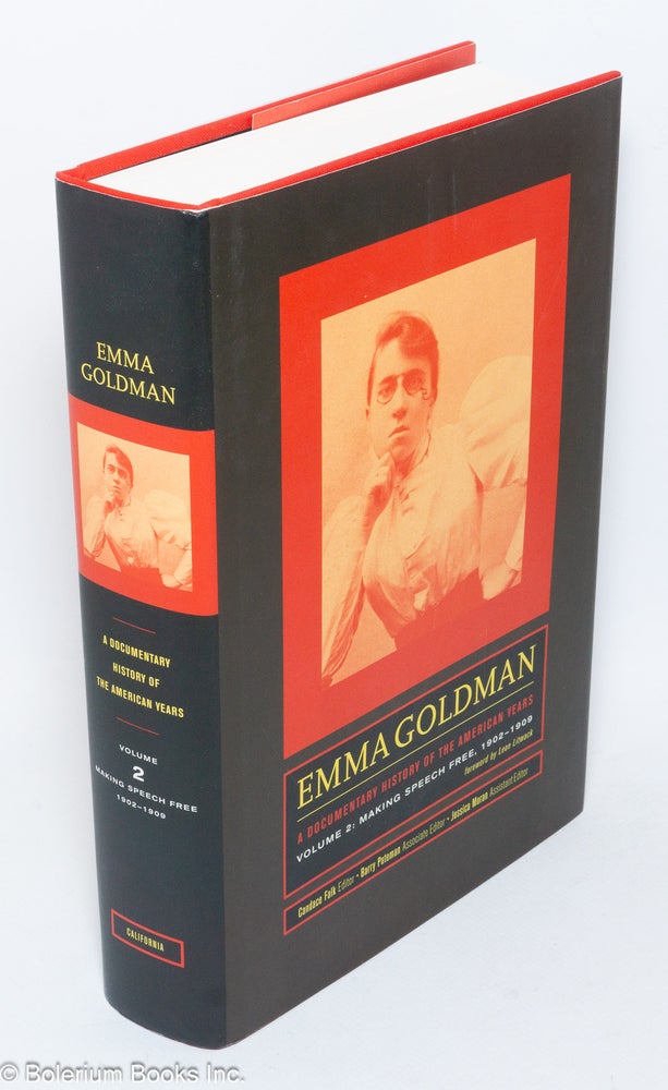 Cat.No: 184607 Emma Goldman: a documentary history of the American years. Volume 2: Making speech free, 1902-1909. Emma Goldman, Candace Falk, Leon Litwack.