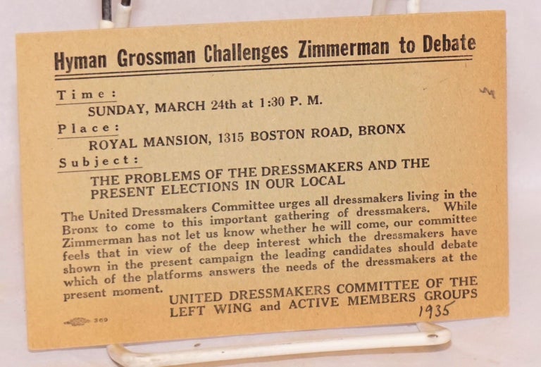 Cat.No: 184650 Hyman Grossman Challenges Zimmerman to Debate Sunday, March 24, [1935] at 1:30 P.M. United Dressmakers Committee of the Left Wing, Active Members Groups.
