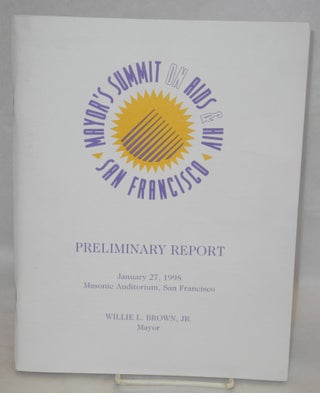 Cat.No: 184666 Mayor's Summit on AIDS & HIV, San Francisco: preliminary report, January...