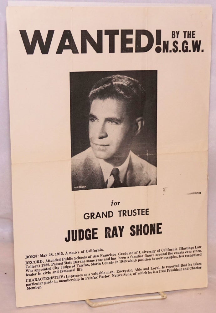 Cat.No: 184703 Wanted! by the N.S.G.W. for Grand Trustee, Judge Ray Shone [poster]. Judge Ray Shone.