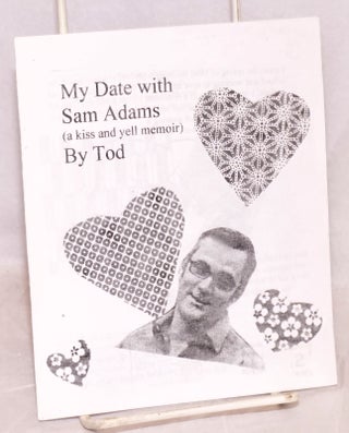 Cat.No: 184718 My Date with Sam Adams. (A kiss and yell memoir). Tod