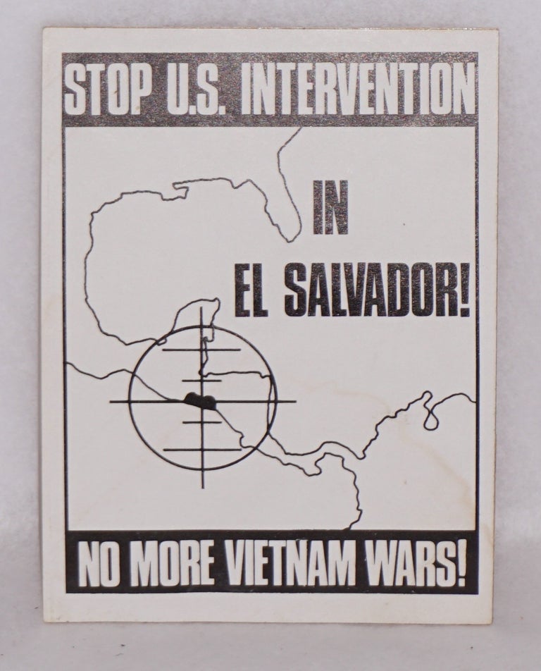 Cat.No: 184842 Stop U.S. intervention in El Salvador! No more Vietnam Wars! [sticker]